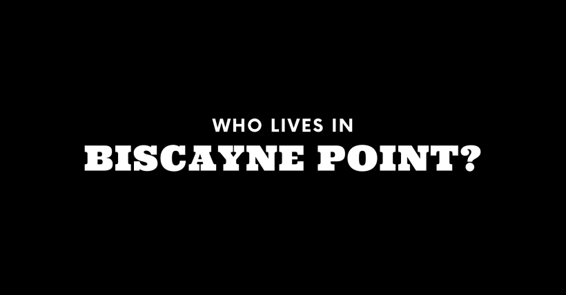 Who Lives in Biscayne Point? (It's Not Who You Think!)